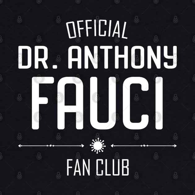 Heroes of Science: Dr Fauci Fan Club (white text) by Ofeefee